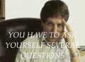 "You have to ask yourself several questions"