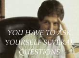 "You have to ask yourself several questions"
